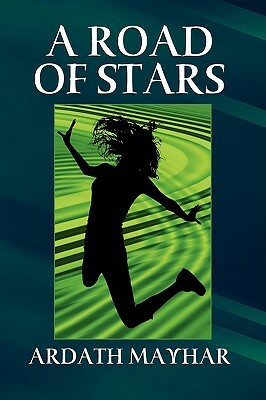 A Road of Stars: A Fantasy of Life, Death, Love, and Art by Ardath Mayhar