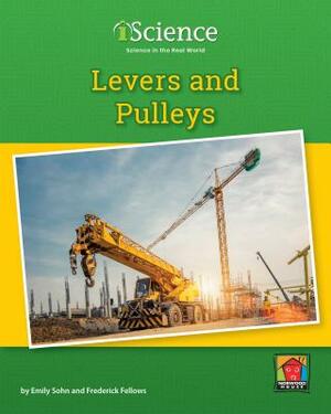 Levers and Pulleys by Emily Sohn, Frederick Fellows