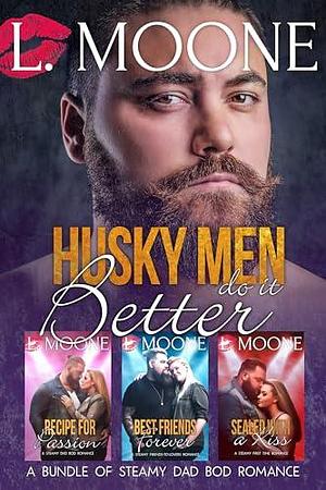 Husky Men Do It Better: A Bundle of Steamy Dad Bod Romance by L. Moone, L. Moone