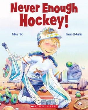 Never Enough Hockey! by Gilles Tibo