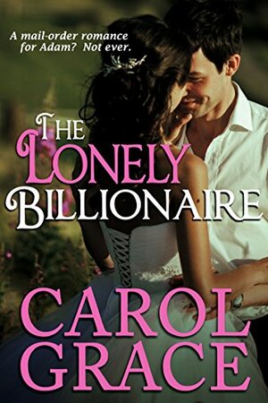 Lonely Billionaire by Carol Grace