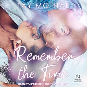 Remember The Time by Tay Mo'Nae