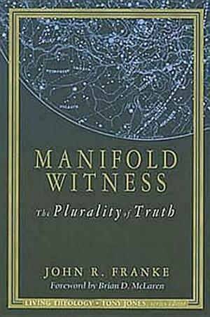 Manifold Witness: The Plurality of Truth by John R. Franke