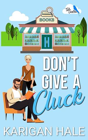 Don't Give a Cluck by Karigan Hale