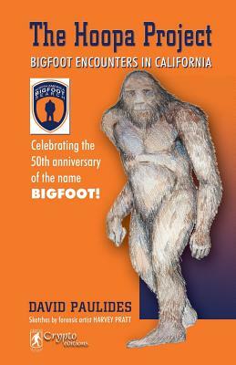 The Hoopa Project: Bigfoot Encounters in California by David Paulides
