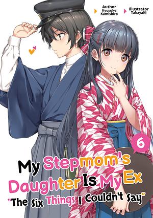 My Stepmom's Daughter Is My Ex, Volume 6 by Kyosuke Kamishiro