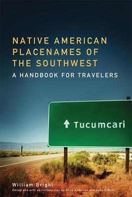 Native American Placenames of the Southwest: A Handbook for Travelers by William Bright
