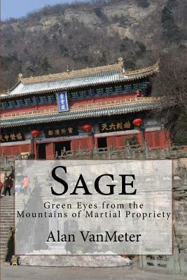 Sage: Green Eyes from the Mountains of Martial Propriety by Alan Vanmeter