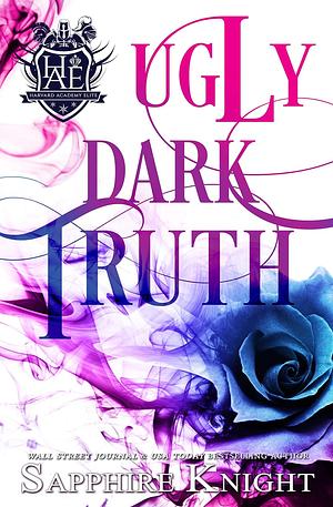 Ugly Dark Truth by Sapphire Knight