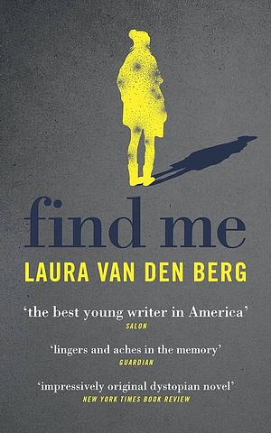 Find Me Paperback Berg, Laura van den by Laura van den Berg, Laura van den Berg