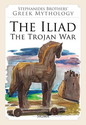 The Iliad - The Trojan War by Menelaos Stephanides