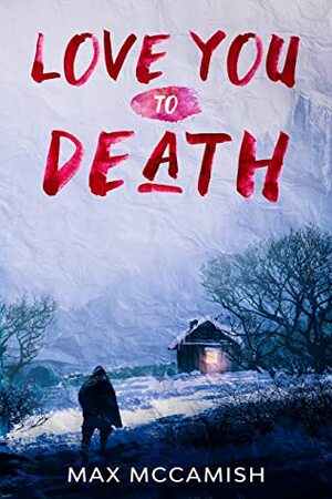 Love You to Death by Max McCamish