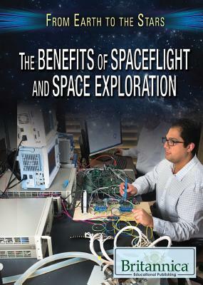 The Benefits of Spaceflight and Space Exploration by Jason Porterfield