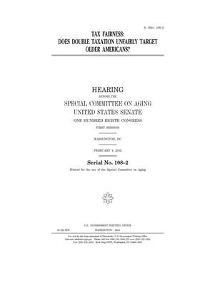 Tax fairness: does double taxation unfairly target older Americans? by United States Congress, United States Senate, Special Committee on Aging (senate)