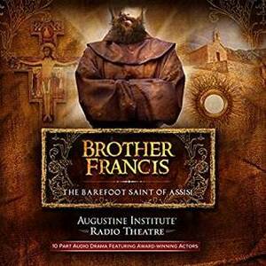 Brother Francis: The Barefoot Saint of Assisi by Paul McCusker, Tim Gray