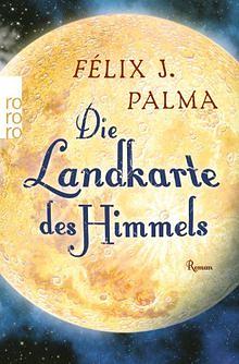 Die Landkarte des Himmels by Félix J. Palma