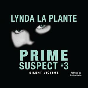Prime Suspect #3: Silent Victims by Lynda La Plante