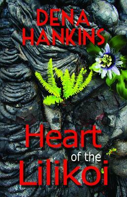 Heart of the Lilikoi by Dena Hankins