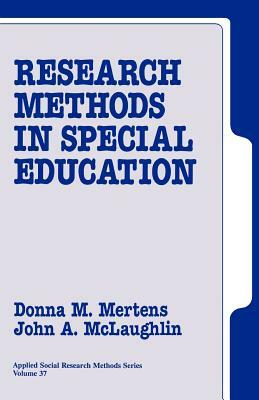 Research Methods in Special Education by John A. McLaughlin, Donna M. Mertens