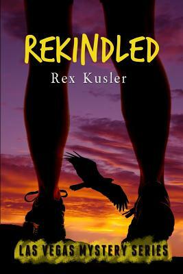 Rekindled (Las Vegas Mystery Book 9) by Rex Kusler