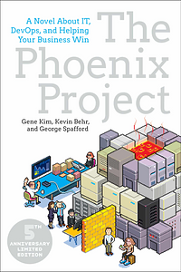 The Phoenix Project: A Novel about IT, DevOps, and Helping Your Business Win by George Spafford, Gene Kim, Kevin Behr