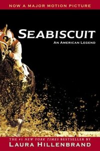 Seabiscuit: An American Legend by Laura Hillenbrand