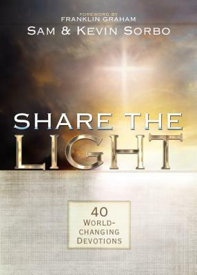 Share the Light: 40 World-Changing Devotions by Kevin Sorbo, Sam Sorbo