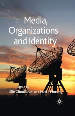Media, Organizations and Identity by Lilie Chouliaraki