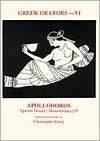 Greek Orators VI: Apollodorus Against Nearia: demosthenes 59 by Apollodorus