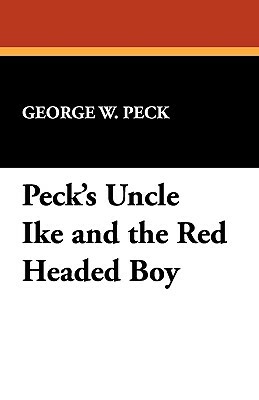 Peck's Uncle Ike and the Red Headed Boy by George W. Peck