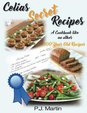 Celias Secret Recipes by Pat Martin, Teri Lebrun