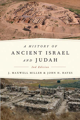 A History of Ancient Israel and Judah, 2nd Ed. by J. Maxwell Miller, John H. Hayes