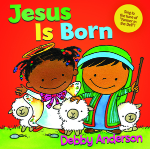 Jesus Is Born by Debby Anderson