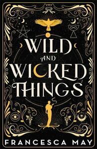 Wild and Wicked Things by Francesca May