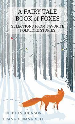 A Fairy Tale Book of Foxes: Selections from Favorite Folklore Stories by 