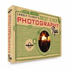 Lonely Planet's Best Ever Photography Tips by Lonely Planet