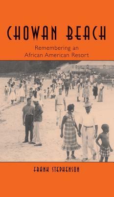 Chowan Beach: Remembering an African American Resort by Frank Stephenson