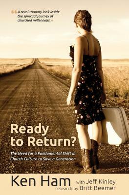 Ready to Return?: The Need for a Fundamental Shift in Church Culture to Save a Generation by 