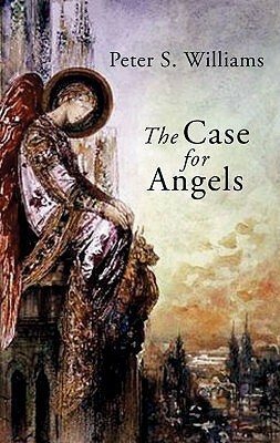 The Case For Angels by Peter S. Williams