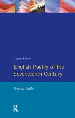 English Poetry of the Seventeenth Century by George Parfitt