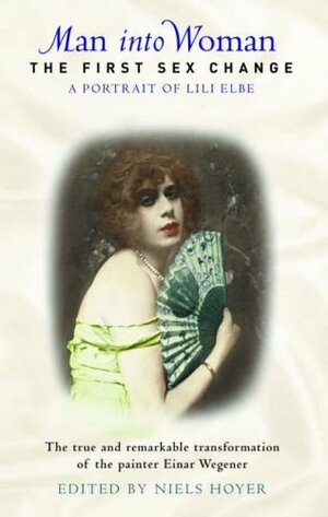 Man Into Woman: The First Sex Change by Lili Elbe