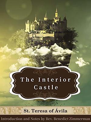 The Interior Castle: Illustrated by Teresa de Ávila, Benedict Zimmerman