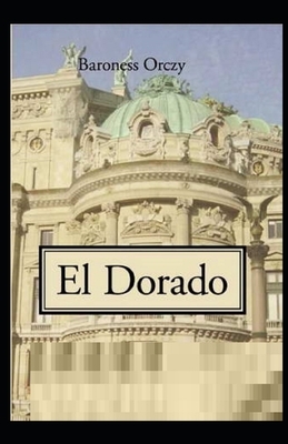 El Dorado Illustrated by Baroness Orczy