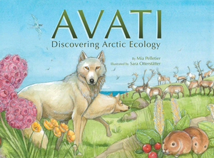 Avati: Discovering Arctic Ecology by Mia Pelletier