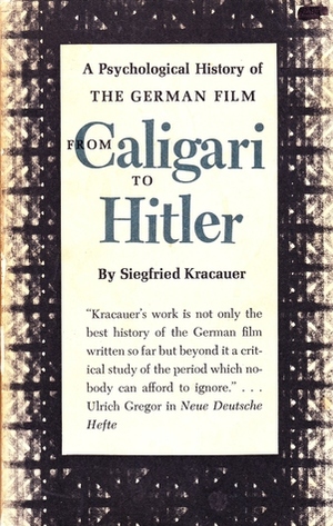 From Caligari to Hitler: A Psychological History of the German Film by Siegfried Kracauer