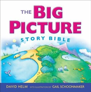 The Big Picture Story Bible by David R. Helm, Gail Schoonmaker