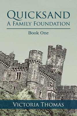 Quicksand: A Family Foundation: Book One by Victoria Thomas