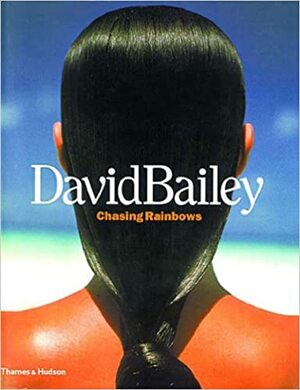 David Bailey: Chasing Rainbows by Robin Muir