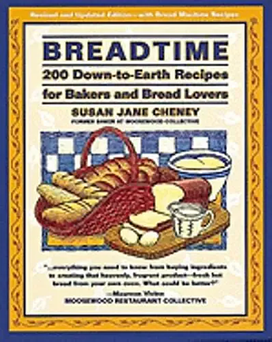 Breadtime: A Down-to-earth Cookbook for Bakers and Bread Lovers by Susan Jane Cheney