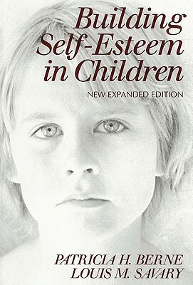 Building Self-Esteem in Children by Patricia H. Berne